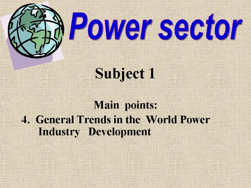 Subject 1 Main  points: 4.  General Trends in the  World Power
